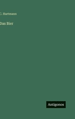 C Hartmann - Bier, Inbunden. Tillgänglighet: Lägg i varukorg