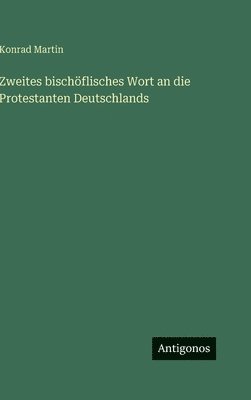Konrad Martin - Zweites bischöflisches Wort an die Protestanten Deutschlands, Inbunden