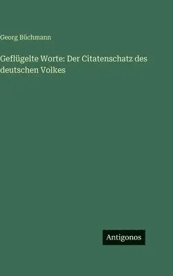 Georg Büchmann - Geflügelte Worte, Inbunden. Tillgänglighet: Lägg i varukorg