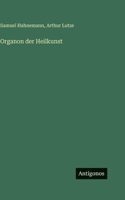 Samuel Hahnemann, Arthur Lutze - Organon der Heilkunst, Inbunden