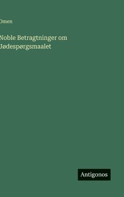 Omen - Noble Betragtninger om Jødespørgsmaalet, Inbunden