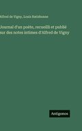 Journal d'un po�te, recueilli et publi� sur des notes intimes d'Alfred de Vigny