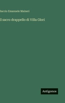 Baccio Emanuele Maineri - sacro drappello di Villa Glori, Inbunden. Tillgänglighet: Lägg i varukorg