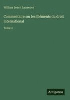 William Beach Lawrence - Commentaire sur les Eléments du droit international, Inbunden