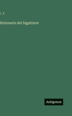 C F - Dizionario del bigattiere, Inbunden