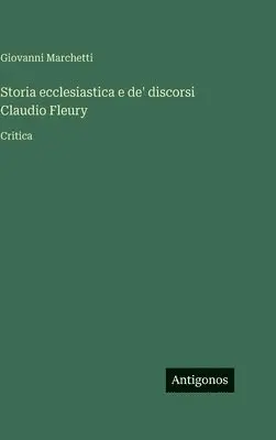 Giovanni Marchetti - Storia ecclesiastica e de' discorsi Claudio Fleury, Inbunden. Tillgänglighet: Lägg i varukorg