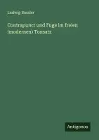 Ludwig Bussler - Contrapunct und Fuge im freien (modernen) Tonsatz, Häftad. Tillgänglighet: Lägg i varukorg