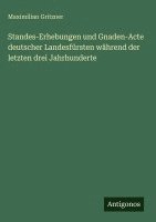 Maximilian Gritzner - Standes-Erhebungen und Gnaden-Acte deutscher Landesfürsten während der letzten drei Jahrhunderte, Inbunden