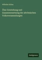 Wilhelm Soltau - Über Entstehung und Zusammensetzung der altrömischen Volksversammlungen, Inbunden. Tillgänglighet: Lägg i varukorg