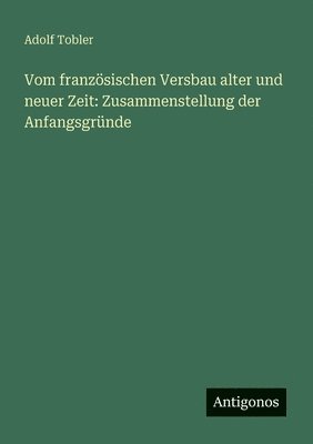 Adolf Tobler - Vom französischen Versbau alter und neuer Zeit, Häftad