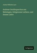 Andreas Ornithoparchus aus Meiningen, Zeitgenosse Luthers, und dessen Lehre