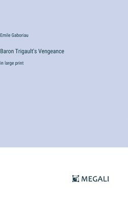 Emile Gaboriau - Baron Trigault's Vengeance, Inbunden