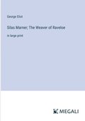 Silas Marner; The Weaver of Raveloe