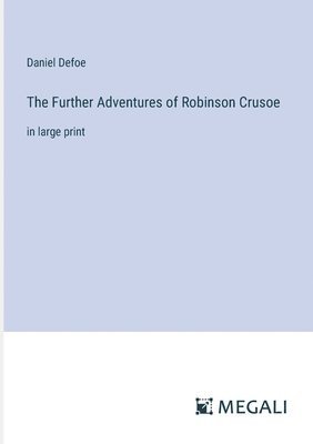 Daniel Defoe - Further Adventures of Robinson Crusoe, Häftad