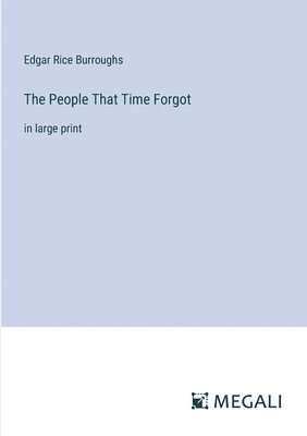 Edgar Rice Burroughs - People That Time Forgot, Häftad