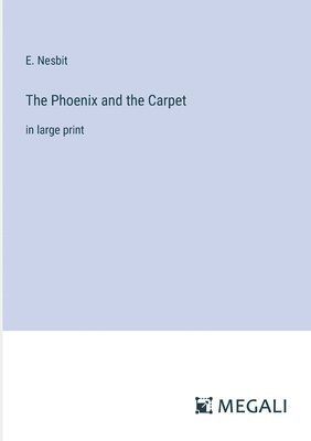 E Nesbit - Phoenix and the Carpet, Häftad