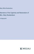 Narrative of the Captivity and Restoration of Mrs. Mary Rowlandson