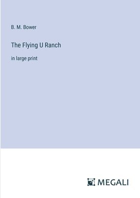 B M Bower - Flying U Ranch, Häftad