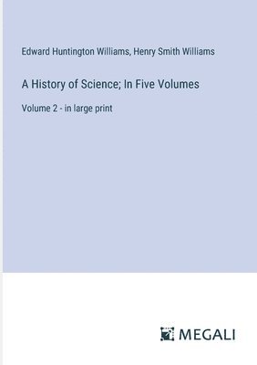 Henry Smith Williams, Edward Huntington Williams - History of Science; In Five Volumes, Häftad