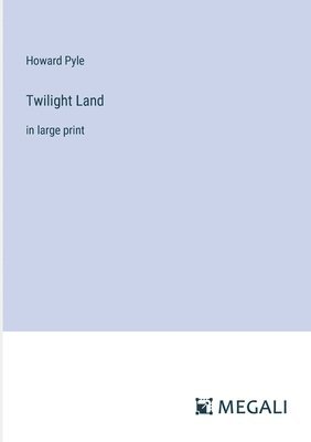 Howard Pyle - Twilight Land, Häftad