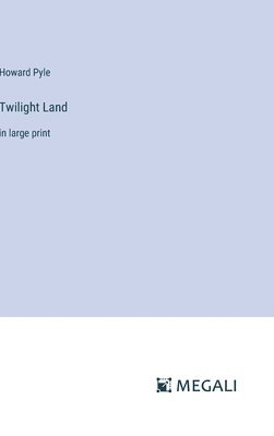 Howard Pyle - Twilight Land, Inbunden