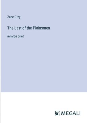 Zane Grey - Last of the Plainsmen, Häftad