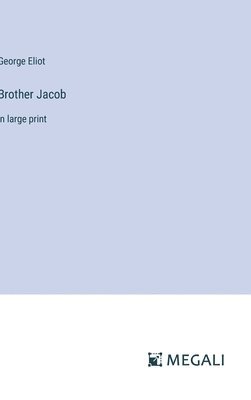 George Eliot - Brother Jacob, Inbunden