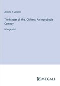 Master of Mrs. Chilvers; An Improbable Comedy