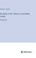 Master of Mrs. Chilvers; An Improbable Comedy