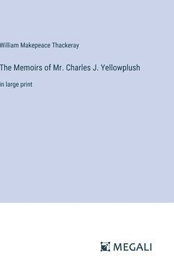 William Makepeace Thackeray - Memoirs of Mr. Charles J. Yellowplush, Inbunden