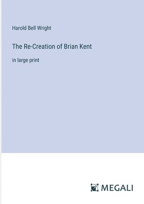 Harold Bell Wright - Re-Creation of Brian Kent, Häftad