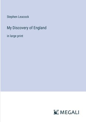 Stephen Leacock - My Discovery of England, Häftad