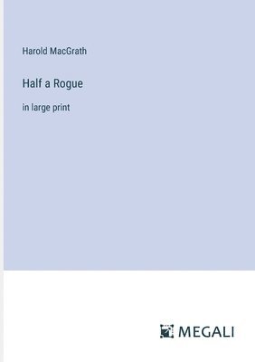 Harold Macgrath, Harold MacGrath - Half a Rogue, Häftad
