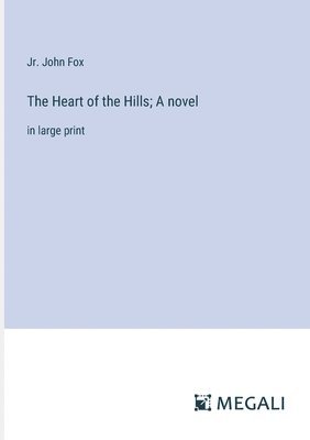 John Fox Jr - Heart of the Hills; A novel, Häftad
