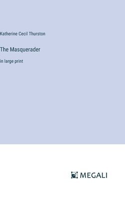 Katherine Cecil Thurston - Masquerader, Inbunden