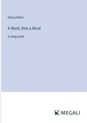 Georg Ebers - Word, Only a Word, Häftad