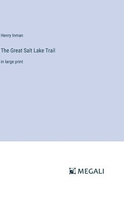 Henry Inman - Great Salt Lake Trail, Inbunden