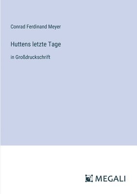 Conrad Ferdinand Meyer - Huttens letzte Tage, Häftad