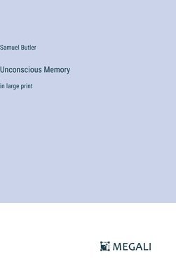 Samuel Butler - Unconscious Memory, Inbunden