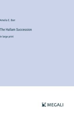 Amelia E Barr - Hallam Succession, Inbunden