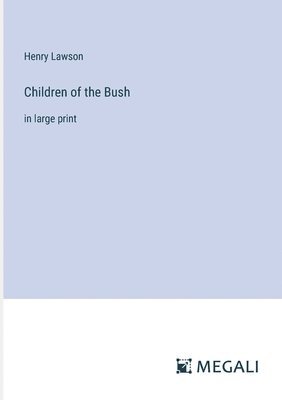 Henry Lawson - Children of the Bush, Häftad