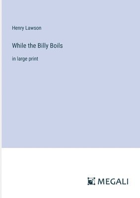 Henry Lawson - While the Billy Boils, Häftad