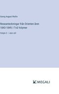 Reseanteckningar frn Orienten ren 1843-1849; I Tv Volymer