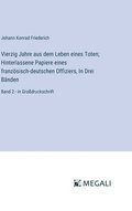 Vierzig Jahre aus dem Leben eines Toten; Hinterlassene Papiere eines franz�sisch-deutschen Offiziers, In Drei B�nden