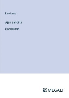 Eino Leino - Ajan aalloilta, Häftad