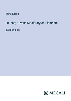 Väinö Kataja - Eri Isää; Kuvaus Maalaistytön Elämästä, Häftad