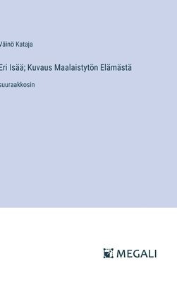 Väinö Kataja - Eri Isää; Kuvaus Maalaistytön Elämästä, Inbunden