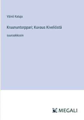 Väinö Kataja - Kruununtorppari; Kuvaus Kiveliöstä, Häftad