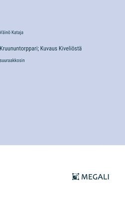 Väinö Kataja - Kruununtorppari; Kuvaus Kiveliöstä, Inbunden