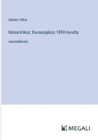 Keisaririkos; Kuvausjakso 1890-luvulta